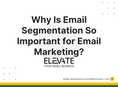 Why Is Email Segmentation So Important for Email Marketing - Elevate Your Small Business - 2