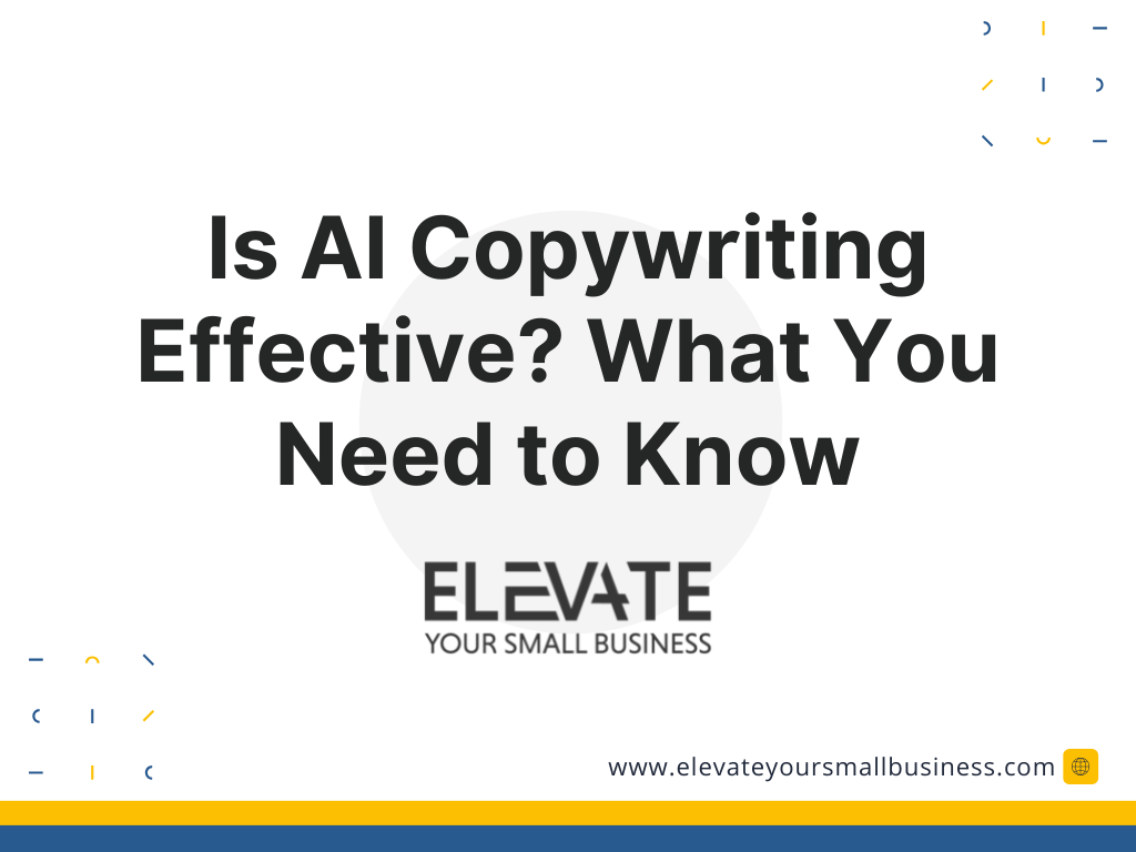 Is AI Copywriting Effective What You Need to Know - Elevate Your Small Business - 2